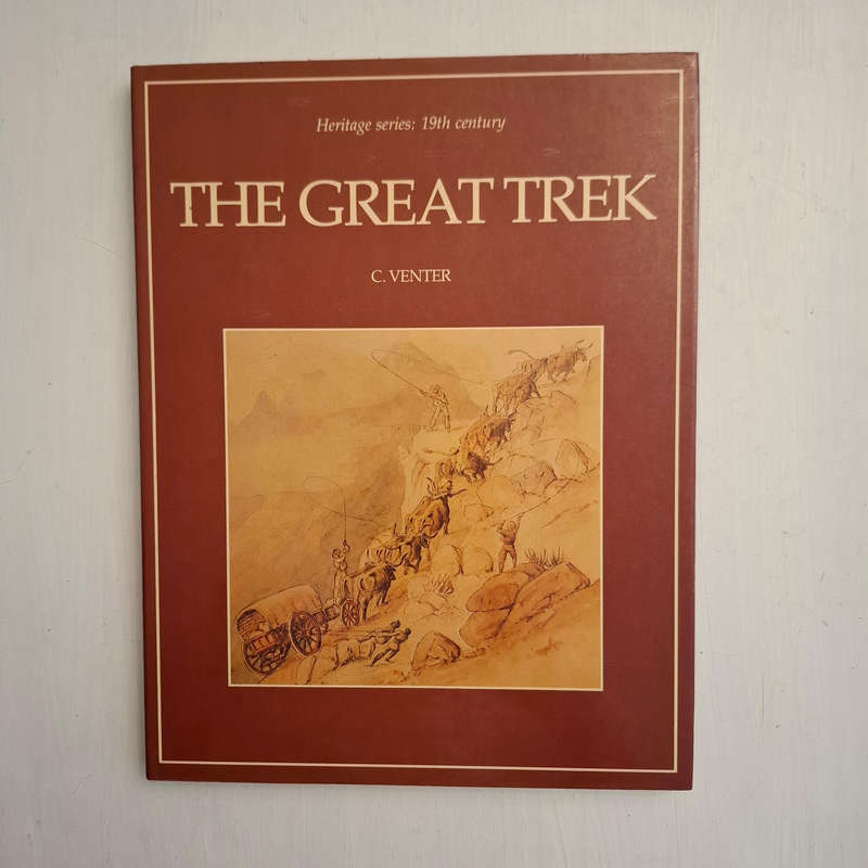 The Great Trek (Heritage series, 19th century)  C. Venter