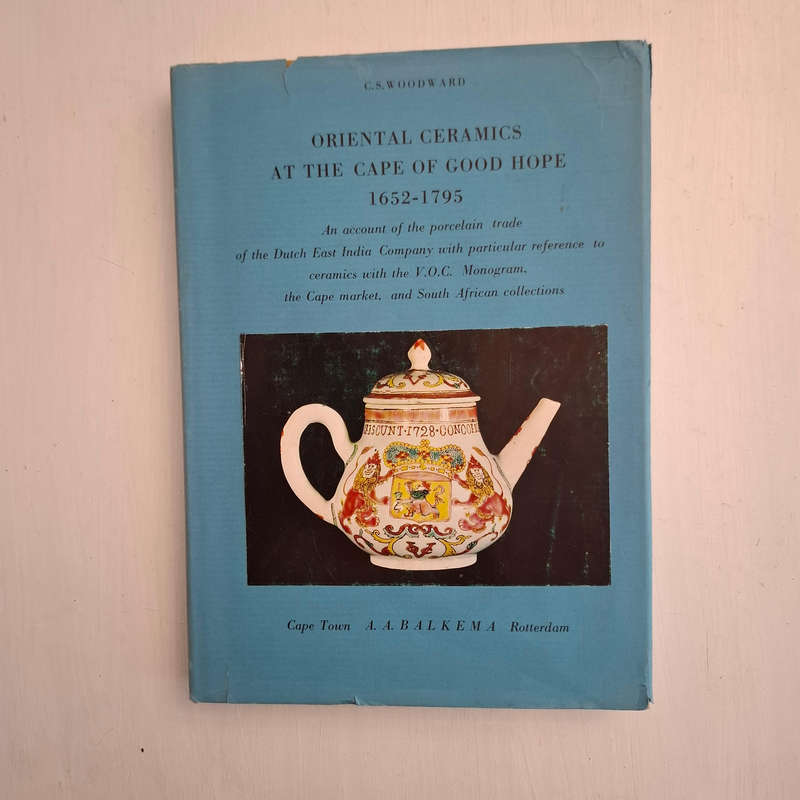 Oriental Ceramics at the Cape of Good Hope 1652-1795. An Account of the Porcelain Trade of the Dutch
