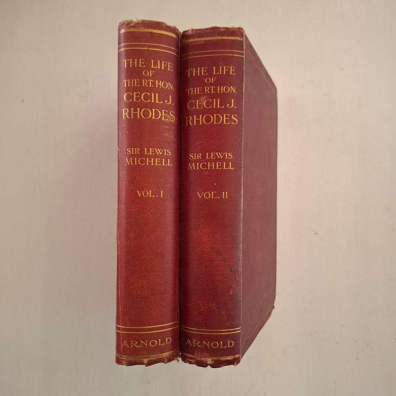 The Life of the Rt. Hon. Cecil John Rhodes 1853-1902 (2 Volumes)  Lewis Michell