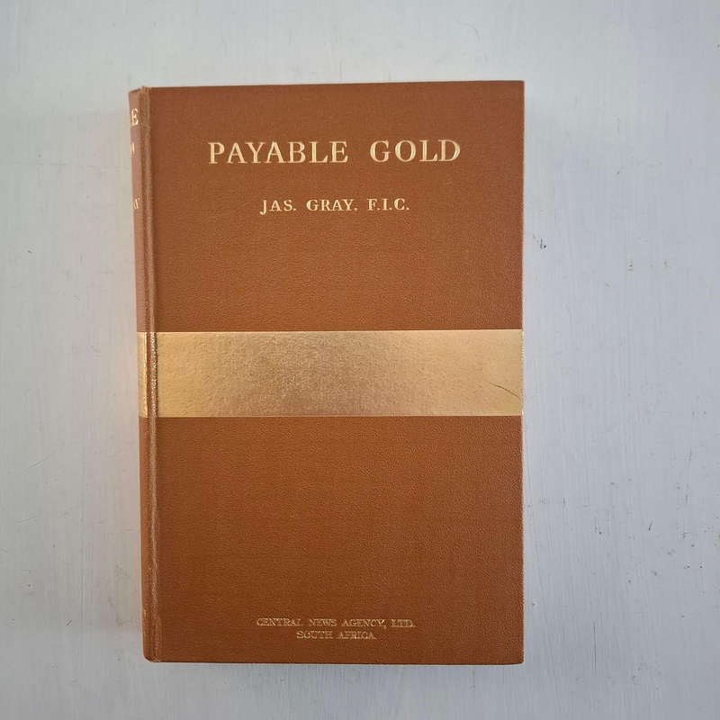 Payable Gold: An Intimate Record of the History of the Discovery of the Payable Witwatersrand Goldfi