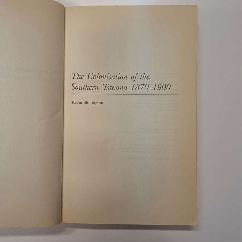The Colonization of the Southern Tswana, 1879-1900 (Kevin Shillington)