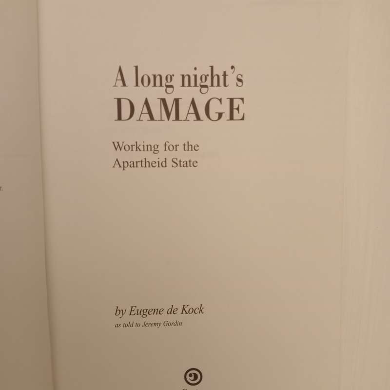 A long night's Damage: Working for the Apartheid State - Eugene De Kock (as told to Jeremy Gordin)
