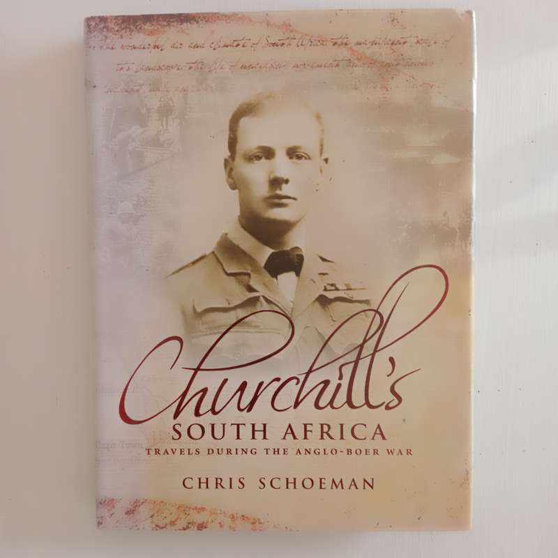 Churchill's South Africa: Travels During the Anglo-Boer War  - Chris Schoeman