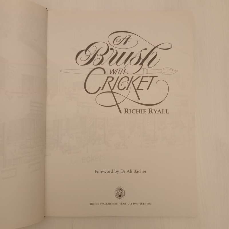A Brush With Cricket : Richie Ryall Benefit Year July 1991 - July 1992 (Signed by the author Richie