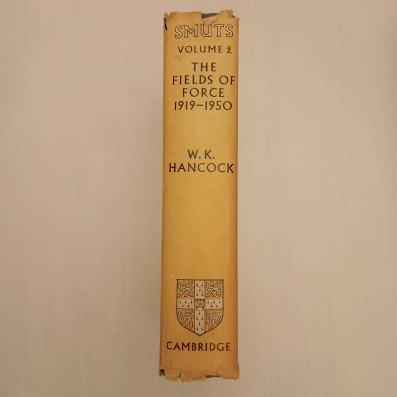 Smuts, The Fields Of Force 1919 - 1950  (W.K. Hancock)