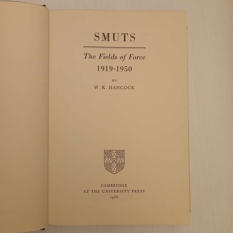 Smuts, The Fields Of Force 1919 - 1950  (W.K. Hancock)