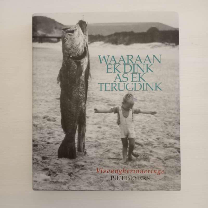 Waaraan ek dink as ek terugdink - visvangherinneringe (Piet Beyers)