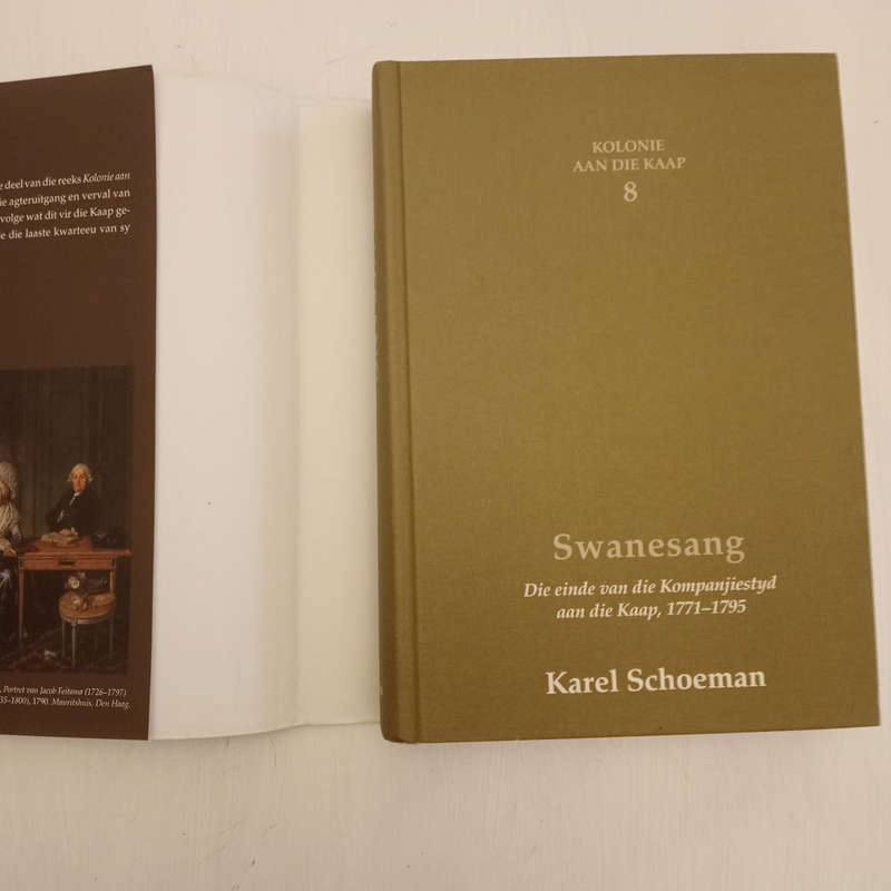 Swanesang - Die einde van die Kompanjies tyd aan die Kaap, 1771-1795 (Karel Schoeman)