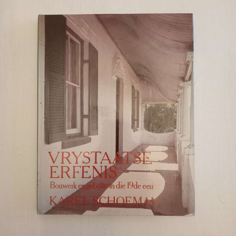 Vrystaatse Erfenis - Bouwerk en geboue in die 19de eeu (Karel Schoeman)