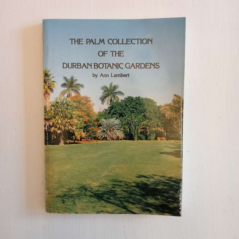 The Palm Collection of the Durban Botanic Gardens: With notes on palm cultivation and identification