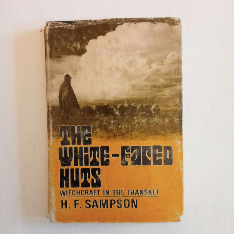 The White - Faced Huts Witchcraft in the Transkei (H.F. Sampson)