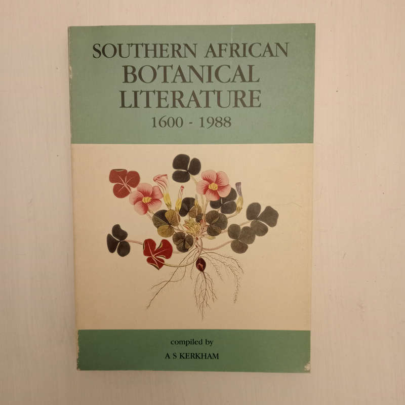 Southern African botanical literature, 1600-1988 (A. S. Kerkham)