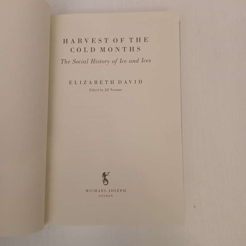 Harvest of the Cold Months: The Social History of Ice And Ices  (Elizabeth David)