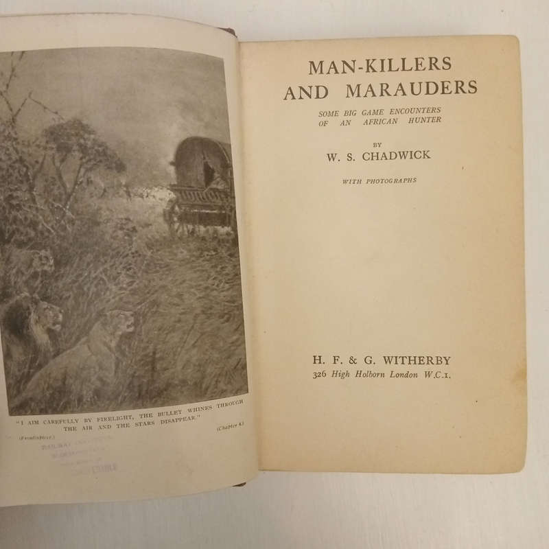 Man-Killers And Marauders - Some Big Game Encounters Of An African Hunter (W.S. Chadwick)