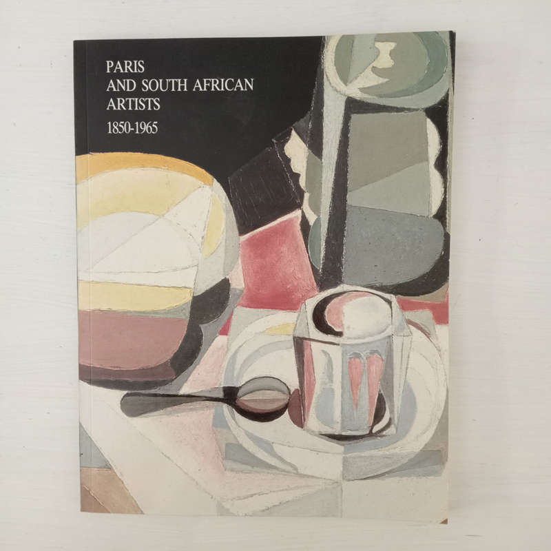 Paris and South African Artists 1850-1965 (Lucy Alexander, Emma Bedford & Evelyn Cohen)