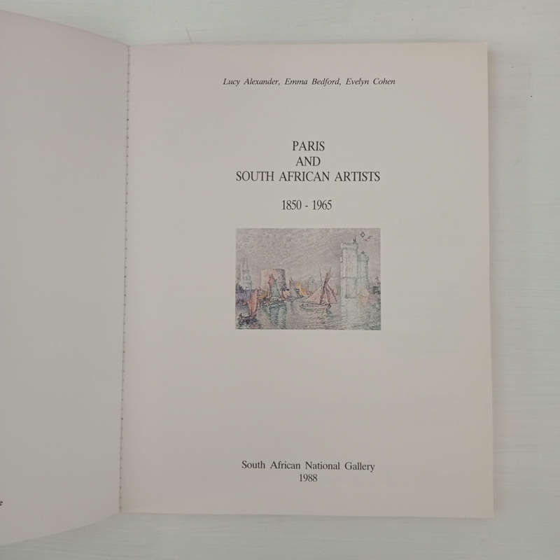 Paris and South African Artists 1850-1965 (Lucy Alexander, Emma Bedford & Evelyn Cohen)