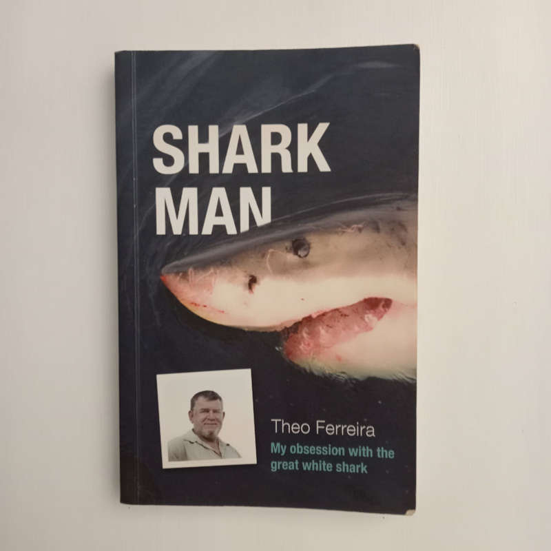 Shark Man: My Obsession with the Great White Shark - from Hunter to Protector (Theo Ferreira)