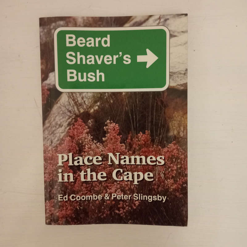 Beard shaver's bush: Place names in the Cape (Peter Slingsby, Ed Coombe)