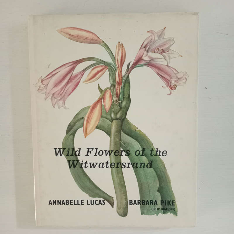 Wild Flowers of the Witwatersrand (Lucas, Annabelle , Pike, Barbara)