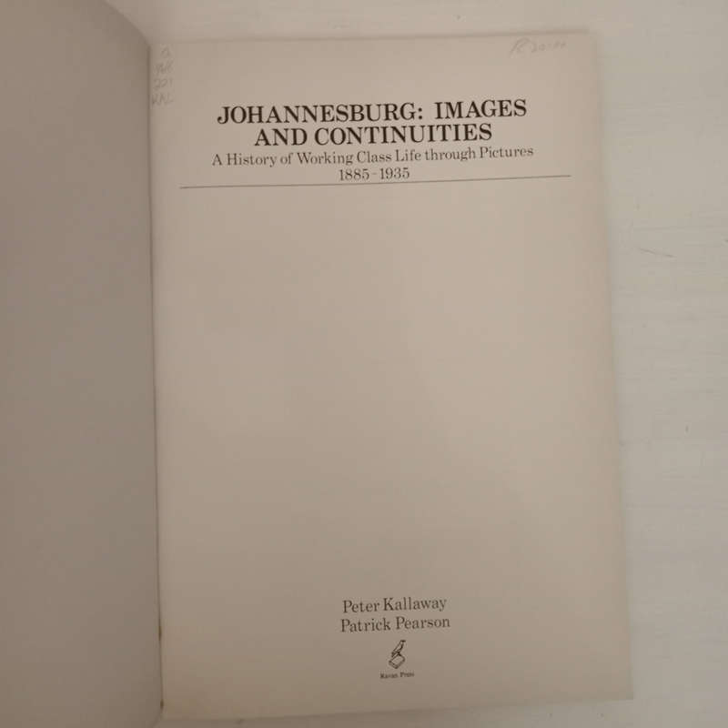 Johannesburg: Images and Continuities : A History of Working Class Life Through Pictures, 1885-1935