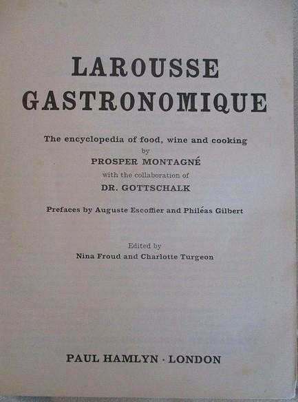 The most comprehensive guide to French cooking ever published - Larousse Gastronomique