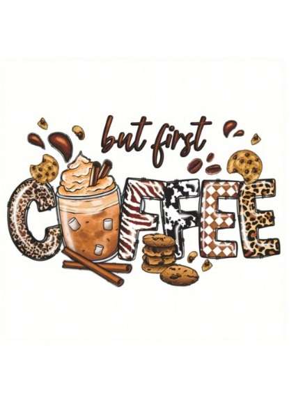 DTF Heat Transfer / Iron on - But first, Coffee