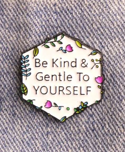Enamel pin - Be kind & gentle to yourself