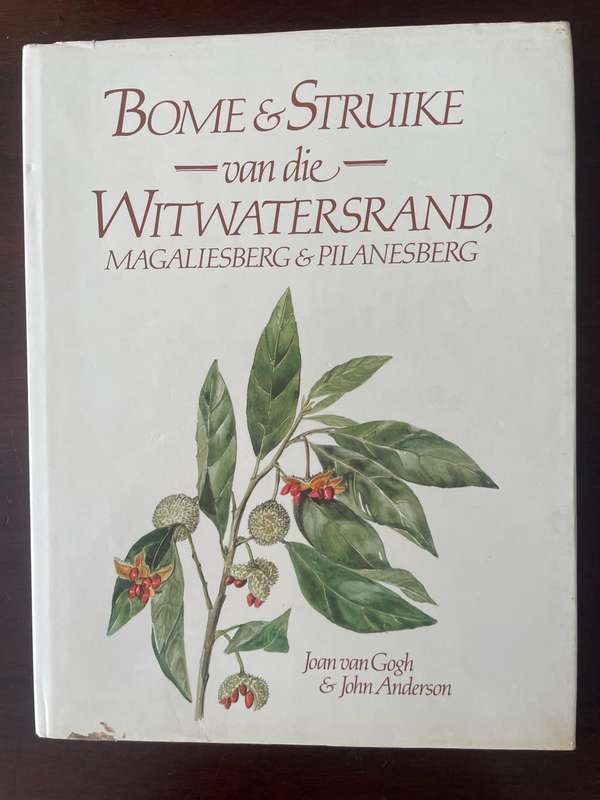 Bome en Struike van die Witwatersrand, Magaliesberg en Pilansberg  Johan van Gogh & John Anderson