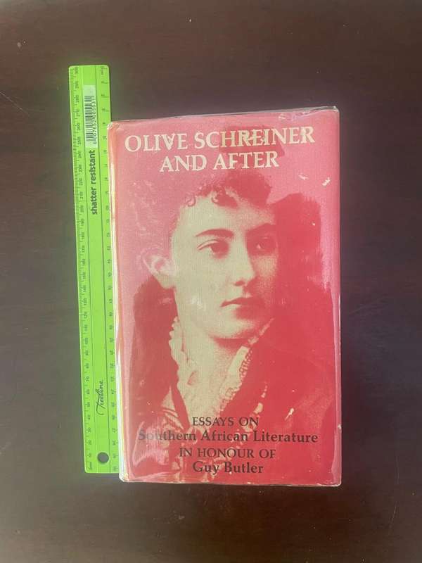 OLIVE SCHREINER AND AFTER,  Essays on Southern African Literature in honour of Guy Butler