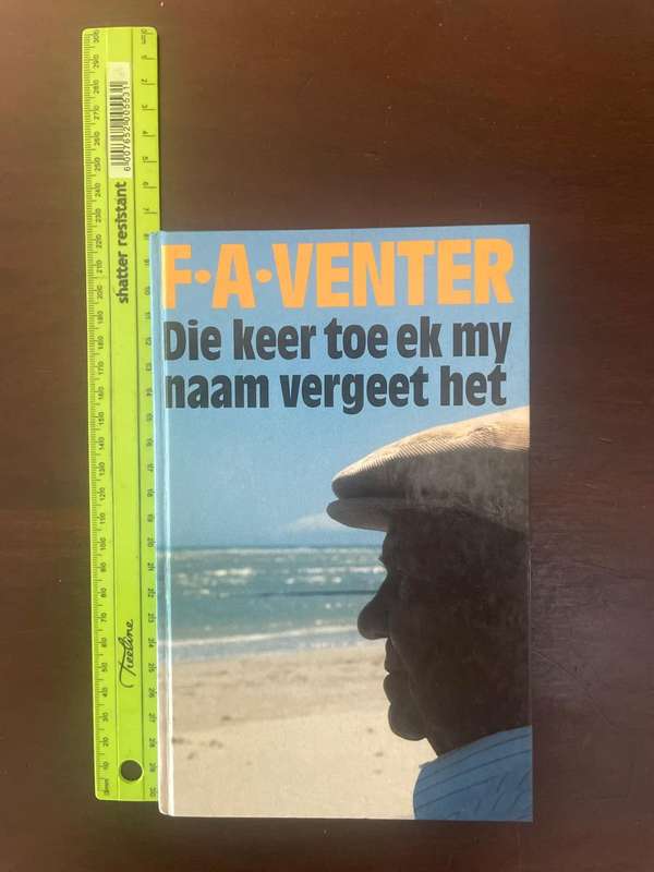 DIE KEER TOE EK MY NAAM VERGEET HET  F.A. Venter