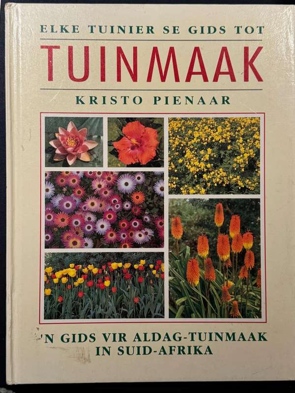 Elke Tuinier se Gids tot Tuinmaak - Kristo Pienaar