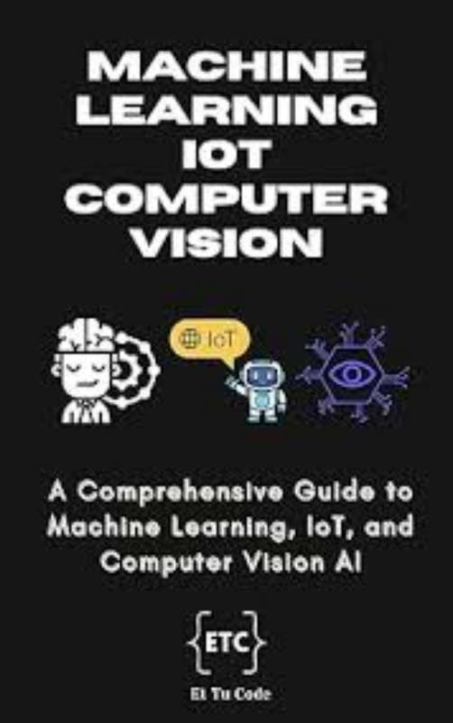 Machine Learning IOT & Computer Vision