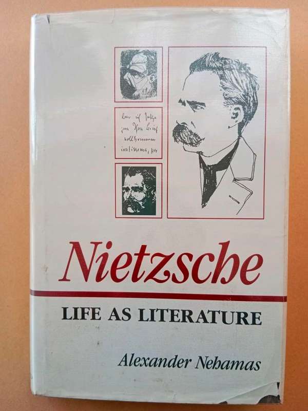 Nietzsche - Life as Literature, Alexander Nehamas