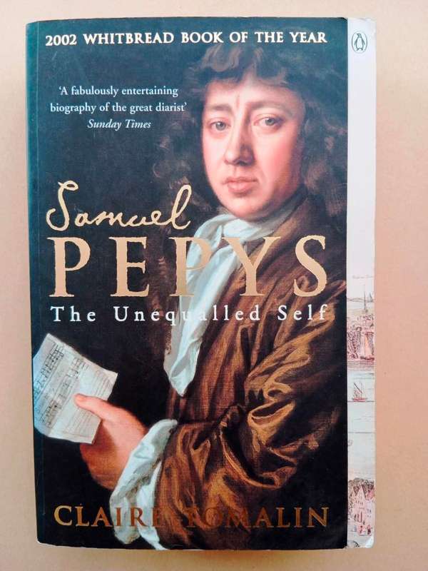 Samuel Pepys - The Unequalled Self, Claire Tomalin
