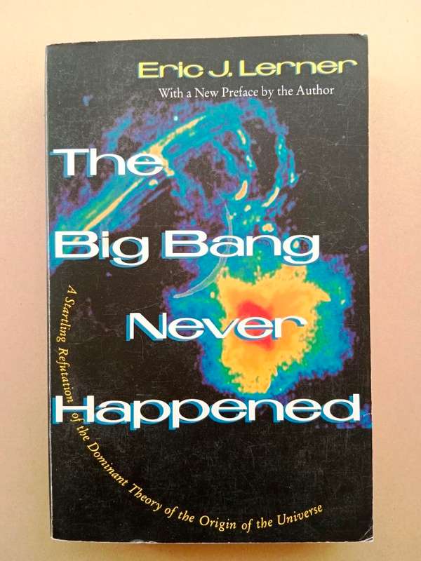 The Big Bang Never Happened, Eric J. Lerner