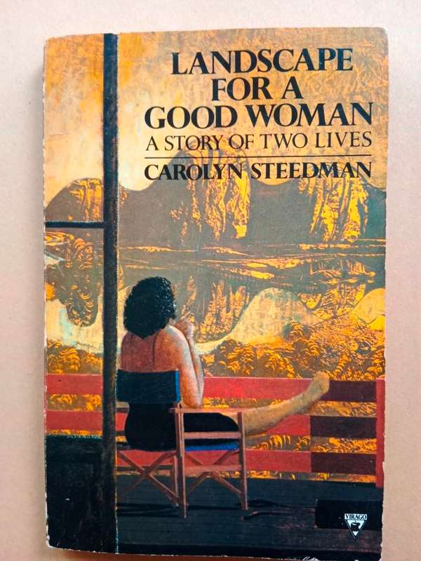Landscape for a Good Woman - A Story of Two Lives, Carolyn Steedman