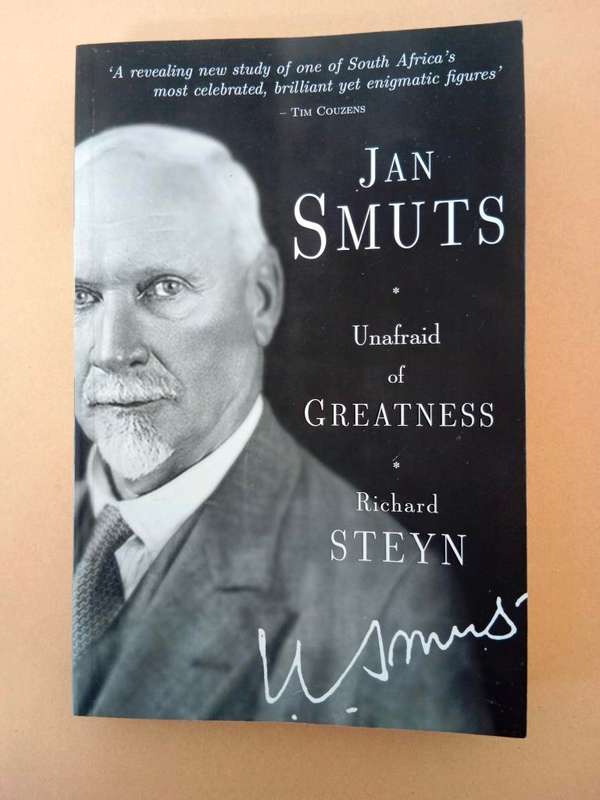 Jan Smuts - Unafraid of Greatness, Richard Steyn
