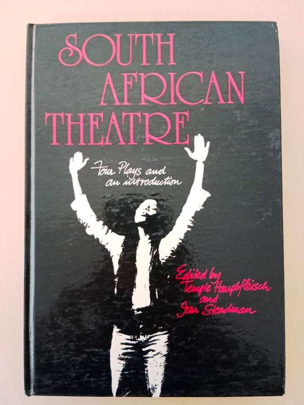 South African Theatre, ed. Temple Hauptfleisch and Ian Steadman
