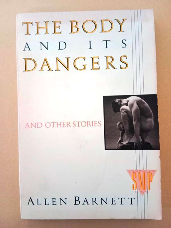 The Body and its Dangers and other Stories, Allen Barnett