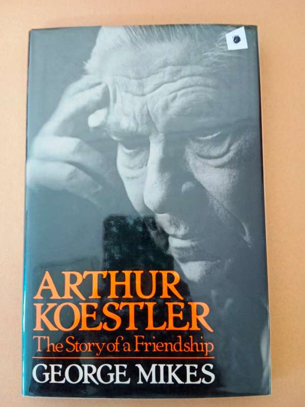 Arthur Koestler - The Story of a Friendship, George Mikes
