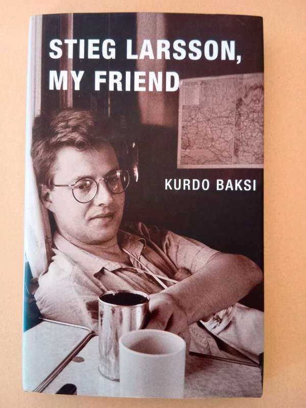 Stieg Larsson, My Friend, Kurdo Baksi