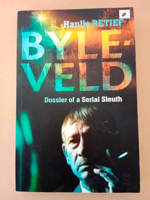Byleveld - Dossier of a Serial Sleuth, Hanlie Retief