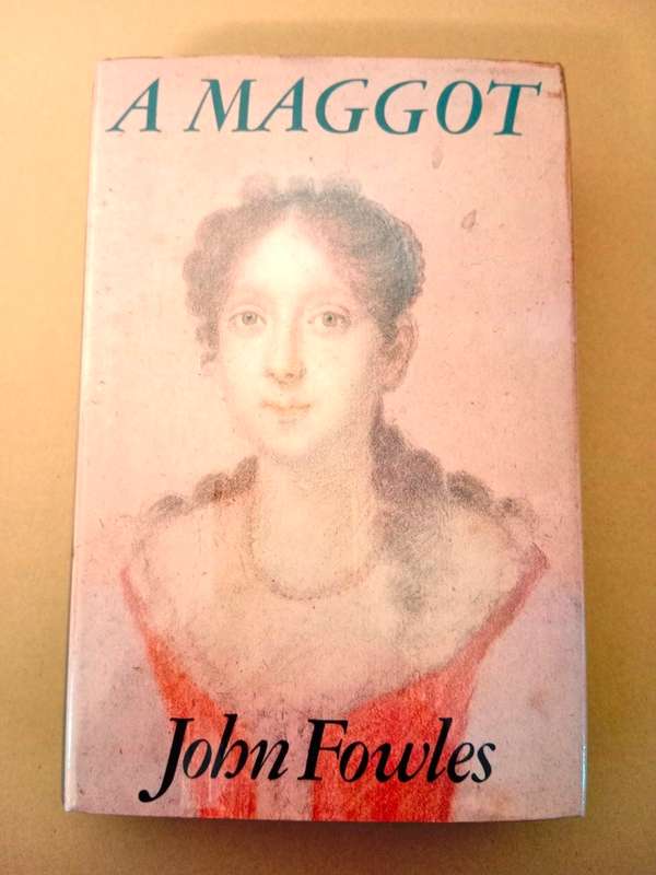 A Maggot, John Fowles [first edition, 1985]