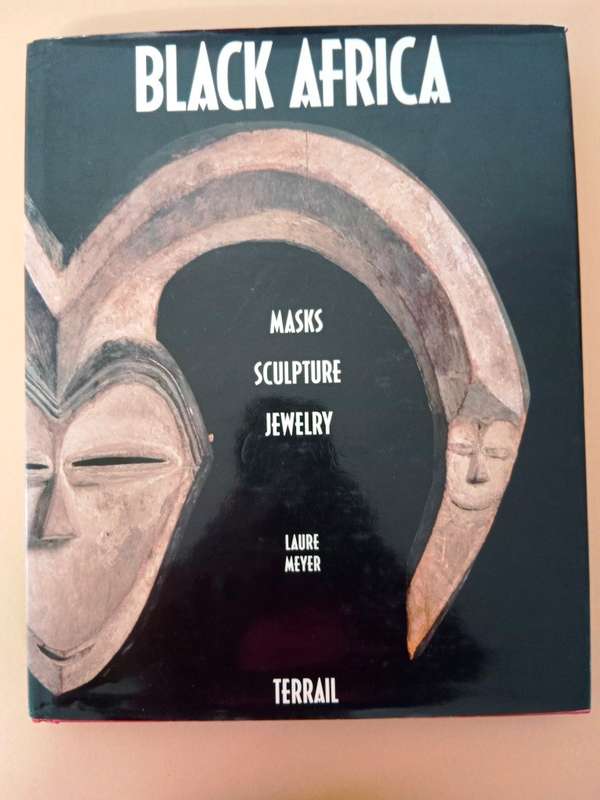 Black Africa, Masks-Sculpture-Jewelry, Laure Meyer