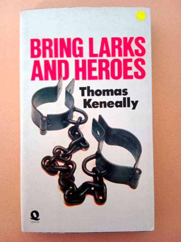 Bring Larks and Heroes, Thomas Keneally