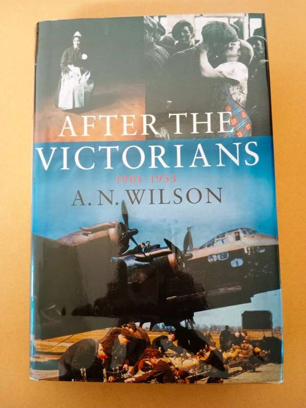 After the Victorians 1901-1953, A.N. Wilson