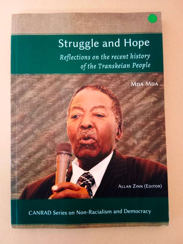 Struggle and Hope - Reflections on the Recent History of the Transkeian People, Mda Mda