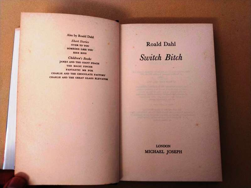 Switch B*tch, Roald Dahl [first edition, 1974, Michael Joseph, London]