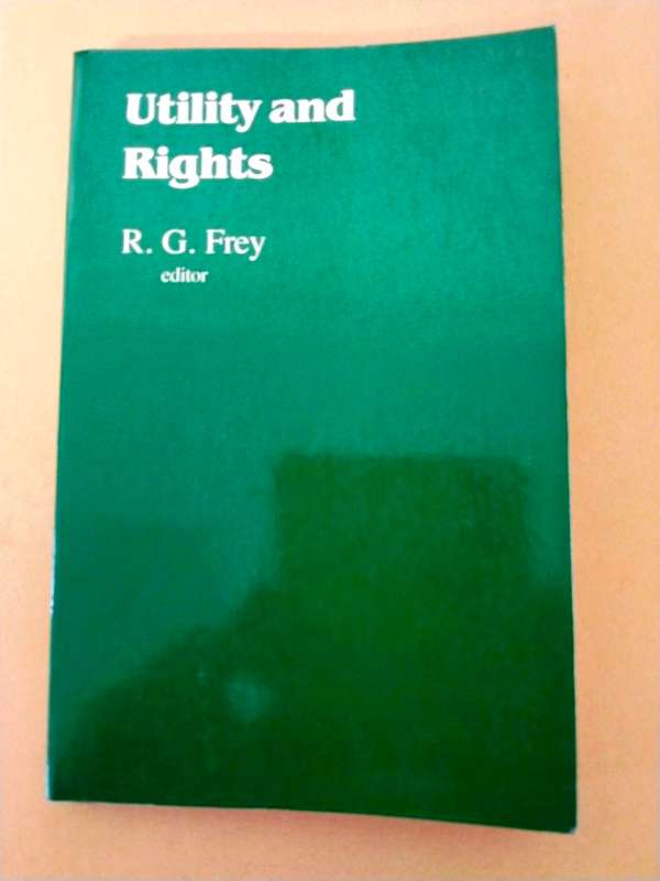 Utility and Rights, ed. R.G. Frey