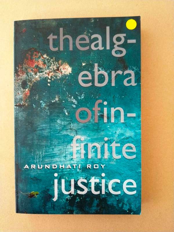 The Algebra of Infinite Justice, Arundhati Roy